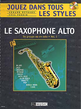 Illustration de Jouez du sax alto dans tous les styles (blues, jazz, reggae, salsa, pop, bossa, funk...) avec CD écoute et play-along