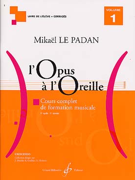 Illustration de L'Opus à l'oreille : cours complet de formation musicale avec instrument - Vol. 1 : 1er cycle 1 (livre de l'élève + corrigés)