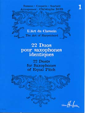 Illustration de L'Art du clavecin : 22 duos de Rameau, Couperin et Scarlatti arrangés par C. Bois pour 2 saxophones identiques - Vol. 1