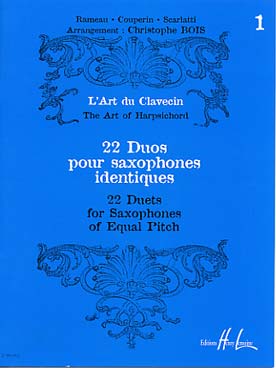 Illustration de L'Art du clavecin : 22 duos de Rameau, Couperin et Scarlatti arrangés par C. Bois pour 2 saxophones identiques - Vol. 1
