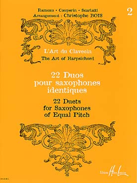 Illustration de L'Art du clavecin : 22 duos de Rameau, Couperin et Scarlatti arrangés par C. Bois pour 2 saxophones identiques - Vol. 2