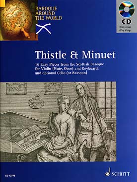 Illustration de THISTLE & MINUET : 16 pièces faciles du baroque écossais pour violon (flûte, hautbois) et clavier, avec violoncelle ad lib., CD play-long inclus