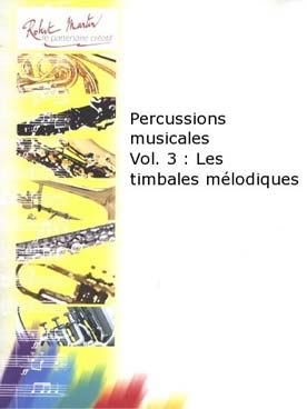 Illustration de Les Percussions musicales - Vol. 3 : les timbales mélodiques