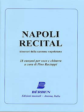 Illustration de NAPOLI RECITAL : 18 airs d'auteurs napolitains anonymes et de Cimarosa, Bellini, Donizetti... (tr. Racioppi)