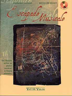 Illustration de Escapade musicale : de l'écoute active au plaisir musical à l'école primaire avec CD