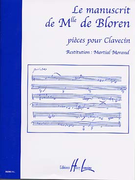 Illustration de Le MANUSCRIT DE Melle de BLOREN : pièces pour clavecin (restitution M. Morand)