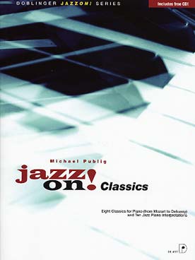 Illustration de Jazz on ! classics : 8 morceaux de Mozart à Debussy et 10 interprétations jazz, avec CD