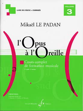 Illustration de L'Opus à l'oreille : cours complet de formation musicale avec instrument - Vol. 3 : 1er cycle 3 (livre de l'élève + corrigés)