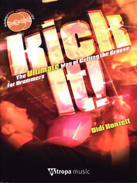 Illustration de Kick it ! The ultimate way of getting the groove for drummers, avec CD écoute et play-along