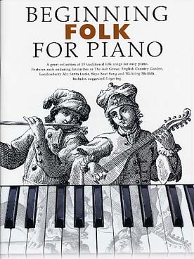 Illustration de BEGINNING FOLK FOR PIANO : 19 airs traditionnels faciles