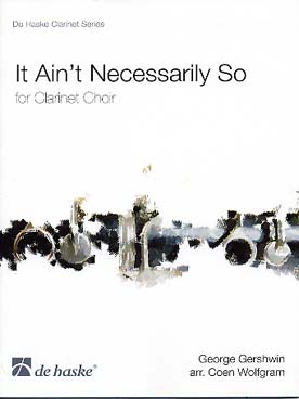 Illustration de It ain't necessarily so extrait de Porgy and Bess, tr. Wolfgram pour ensemble de clarinettes