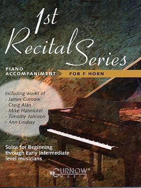 Illustration de FIRST RECITAL SERIES : 12 pièces originales et arrangements pour les premières années (sans CD) - accompagnements piano pour cor