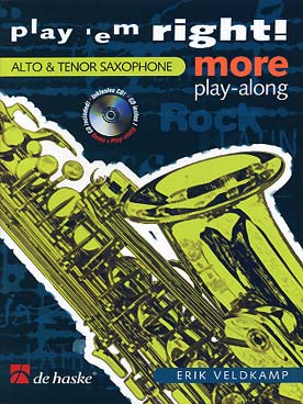 Illustration de PLAY'EM RIGHT ! More play along : 13 pièces originales de Erik Veldkamp dans différents styles pop, swing, latin... (saxophone alto ou ténor)