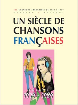 Illustration de UN SIÈCLE DE CHANSONS FRANCAISES (paroles, musique et accords sans piano) - 300 chansons de 1979 à 1989  