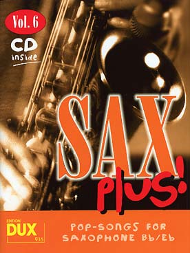 Illustration de SAX PLUS : pop-songs arrangés pour saxo alto ou ténor avec CD play-along - Vol. 6