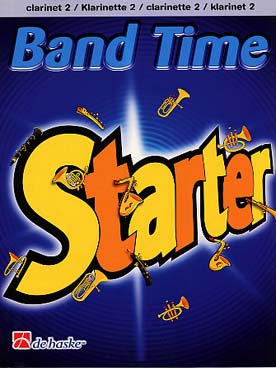 Illustration de BAND TIME STARTER : Morceaux variés pour la 1re année de classe d'orchestre - Partie clarinette 2