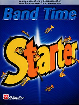 Illustration de BAND TIME STARTER : Morceaux variés pour la 1re année de classe d'orchestre - Partie saxophone soprano