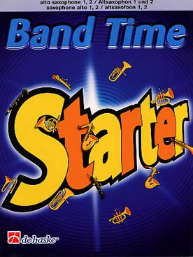 Illustration de BAND TIME STARTER : Morceaux variés pour la 1re année de classe d'orchestre - Partie saxophone alto 1, 2