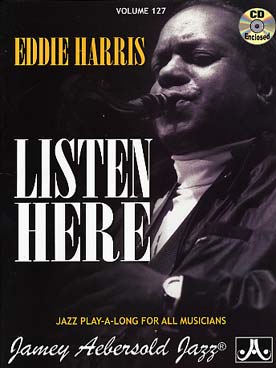 Illustration de AEBERSOLD : approche de l'improvisation jazz tous instruments avec CD play-along - Vol. 127 : Eddie Harris listen here