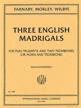 Illustration de 3 MADRIGAUX ANGLAIS de Farnaby, Morley et Wilbye, tr. Bastable pour 2 trompettes et 2 trombones (ou cor et trombone)