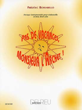 Illustration de Pas de vacances, Monsieur l'archet ! pour violoncelle et bras droit, permet de développer la sonorité