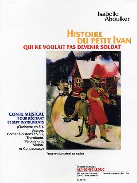 Illustration de Histoire du petit Ivan qui ne voulait pas devenir soldat, conte musical pour récitant et 7 instruments (clarinette, basson, cornet à pistons, trombone, violon, contrebasse et percussions, C+P)