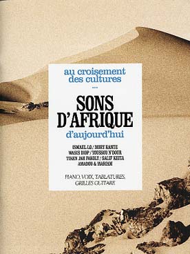 Illustration de SONS D'AFRIQUE d'aujourd'hui : Ismael Lo, Mory Kante, Wasis Diop, Youssou N'Dour, Tiken Jah Fakoly, Salif Keita, Amadou & Mariam (P/V/G/Tab)