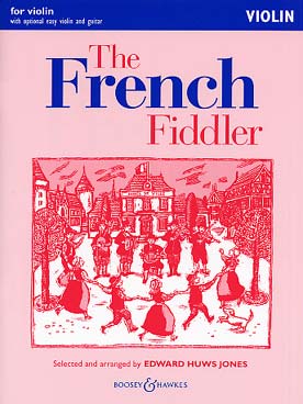 Illustration de The FRENCH FIDDLER : 19 airs français traditionnels, arr. Huws Jones avec 2e partie de violon facile ad lib (sans CD) - version sans accompagnement piano