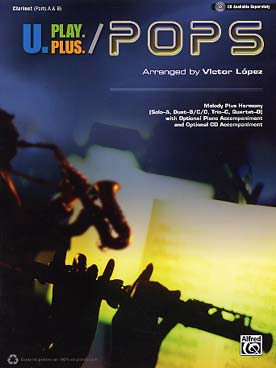 Illustration de U-PLAY PLUS : POPS, tr. Lopez pour solo, duo, trio, quatuor ou ensemble mixte de chansons célèbres - clarinette (s)