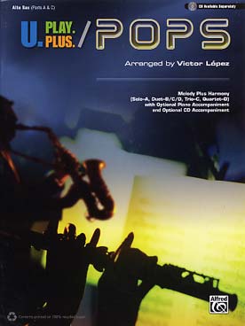 Illustration de U-PLAY PLUS : POPS, tr. Lopez pour solo, duo, trio, quatuor ou ensemble mixte de chansons célèbres - saxophones alto