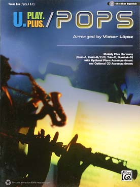 Illustration de U-PLAY PLUS : POPS, tr. Lopez pour solo, duo, trio, quatuor ou ensemble mixte de chansons célèbres - saxophones ténor