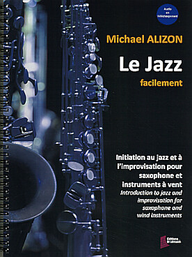 Illustration de Le Jazz facilement : initiation au jazz et à l'improvisation pour saxophone et instruments à vents, avec téléchargement en ligne
