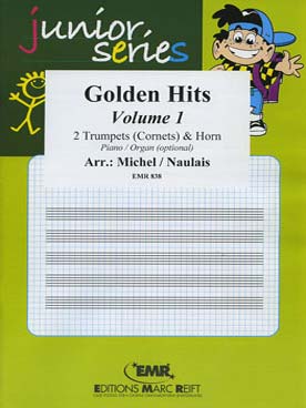 Illustration de TRIO ALBUM "Junior series" : Golden hits pour 2 trompettes, cor et piano (ou orgue ad libitum, tr. Naulais/Michel) - Vol. 1