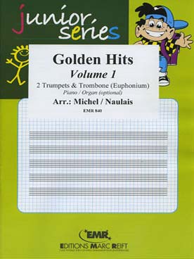 Illustration de TRIO ALBUM "Junior series" : Golden hits pour 2 trompettes, trombone (ou euphonium) et piano (ou orgue ad libitum tr. Naulais/Michel) - Vol. 1