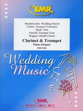 Illustration de WEDDING MUSIC : Bach, Clarke, Purcell, Mendelssohn, Wagner pour clarinette, trompette et piano
