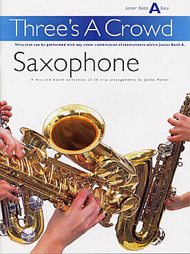 Illustration de THREE'S A CROWD pour trios variables - Junior Saxophone vol. A