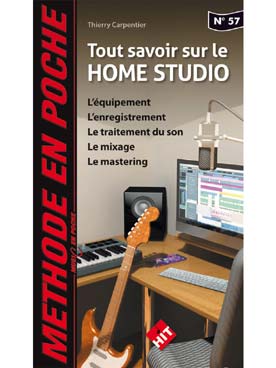 Illustration de Tout savoir sur le home studio (coll. Music en poche)