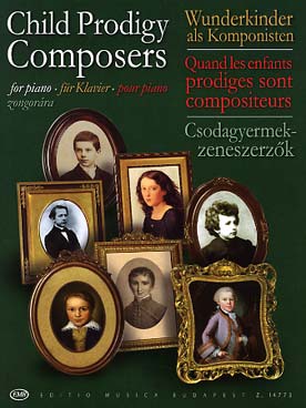 Illustration de CHILD PRODIGY COMPOSERS, quand les enfants prodiges sont compositeurs - Vol. 1 : 26 œuvres de Mozart, Bartok, Beethoven, Mendelssohn, Liszt, Chopin...