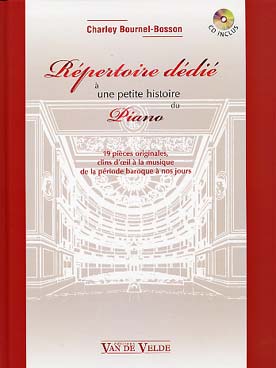Illustration de Répertoire dédié à une petite histoire du piano : 19 pièces originales, clins d'œil à la musique du baroque à nos jours, avec CD d'écoute