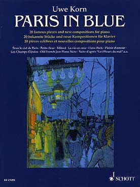 Illustration de PARIS IN BLUE : 20 pièces célèbres et nouvelles compositions pour piano, sél. et arr. Uwe Korn