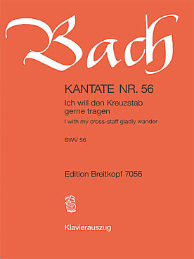 Illustration de Cantate BWV 56 Ich will den Kreuzstab gerne tragen pour solo B - chœur SATB - 0.2.Ob da cac.0.0 - 0.0.0.0 - cordes - bc - Réduction chant/piano