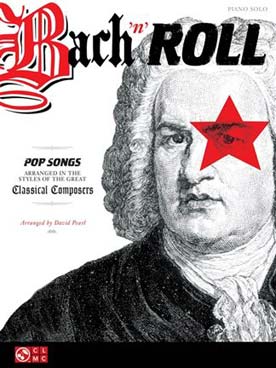 Illustration de BACH'N'ROLL : 20 morceaux de la pop/ rock internationale arrangés par Pearl à la façon des grands compositeurs classiques