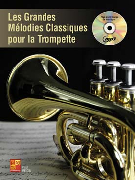 Illustration de Les GRANDES MÉLODIES CLASSIQUES pour la trompette : 84 extraits d'œuvres du 16e au 20e siècle avec accès audio MP3 (plus de 6 heures de musique)