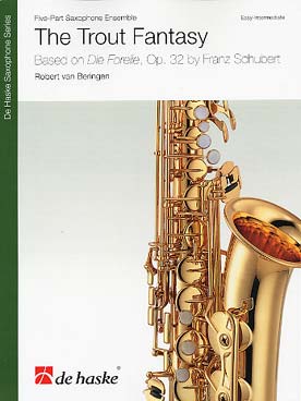 Illustration de The Trout fantasy : arrangement pour ensemble de saxophones à 5 parties d'après la Truite op. 32 de Schubert