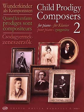Illustration de CHILD PRODIGY COMPOSERS, quand les enfants prodiges sont compositeurs - Vol. 2 : 15 œuvres de Schubert, Weber, Schumann, Scriabine, Borodine...