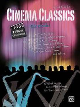 Illustration de CINEMA CLASSICS : 12 célèbres musiques de films arrangées pour saxophone ténor avec CD play-along