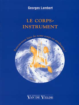 Illustration de Le Corps-instrument : pour tous les musiciens souhaitant améliorer leurs performances musicales en portant leur regard sur leur corps
