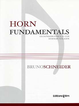 Illustration de Horn Fundamentals, les fondamentaux du cor (en français, anglais, allemand) : flexibilité, gammes, intervalles, articulations, exercices chromatiques, émission, exercices à jouer fort