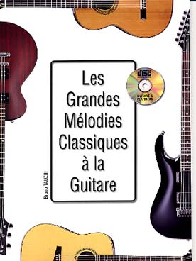 Illustration de Les GRANDES MÉLODIES CLASSIQUES à la guitare : 33 arrangements d'œuvres du 16e au 20e siècle avec CD play-along