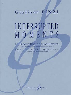 Illustration de Interrupted moments pour quatuor de clarinettes (2 clarinettes si b, cor de basset et clarinette basse)